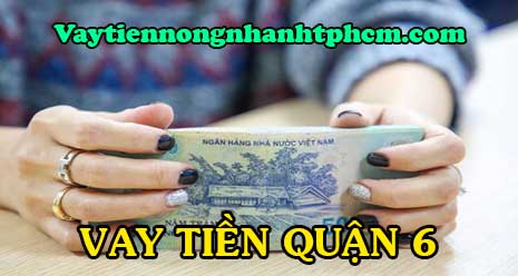 vay tiền quận 6