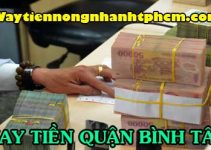 Vay tiền nóng quận Bình Tân TPHCM