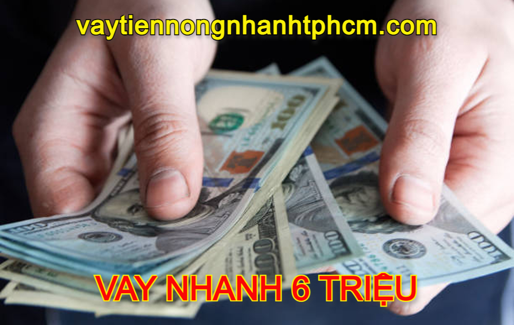 Vay nhanh 6 triệu trả góp