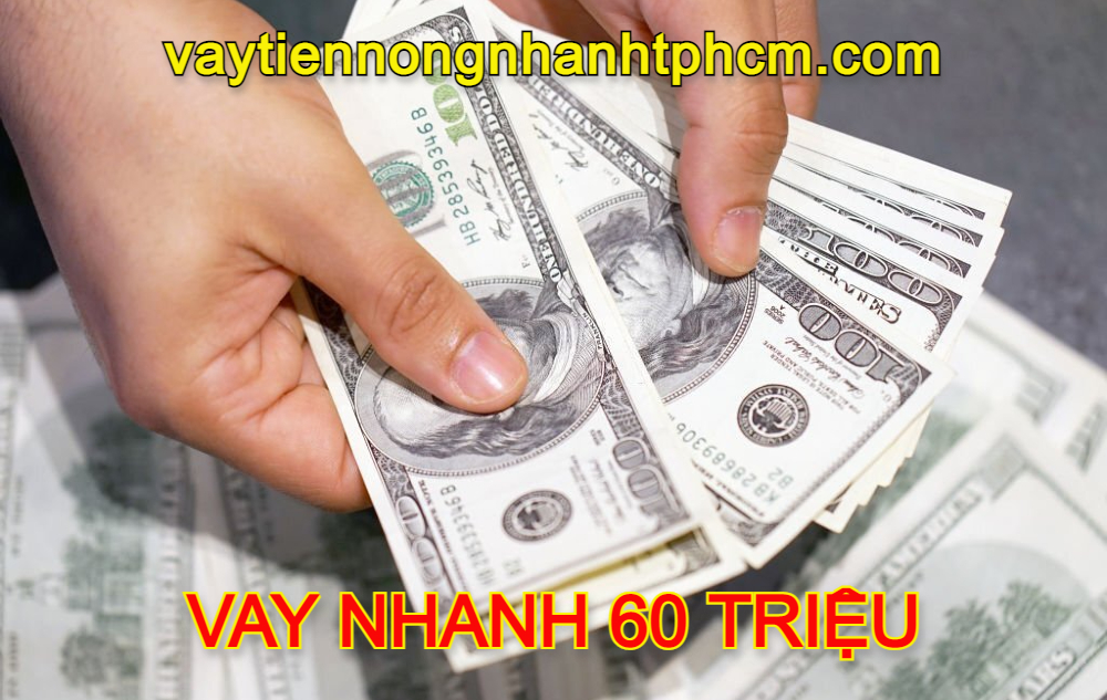 Vay nóng 60 triệu không thế chấp