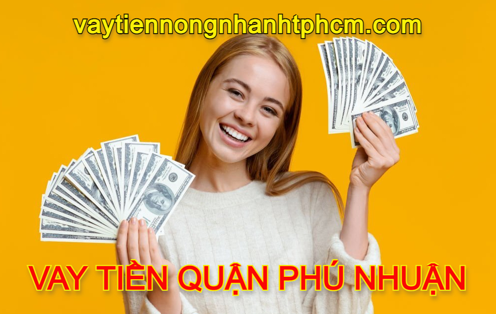 lãi suất vay tiền nóng quận Phú Nhuận