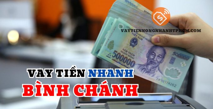 Vay tiền nhanh huyện Bình Chánh
